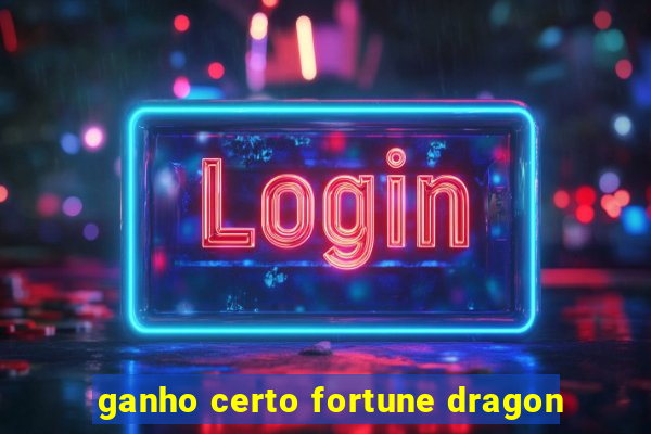 ganho certo fortune dragon